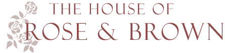 The House of Rose & Brown